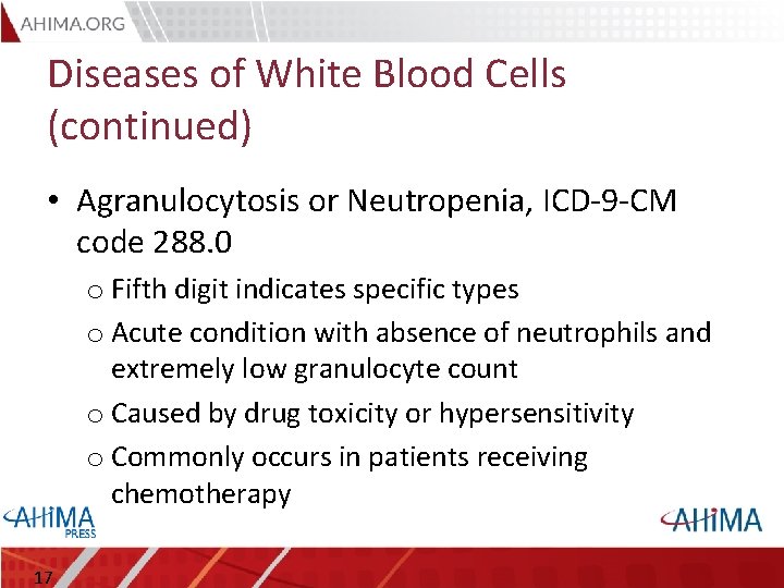 Diseases of White Blood Cells (continued) • Agranulocytosis or Neutropenia, ICD-9 -CM code 288.