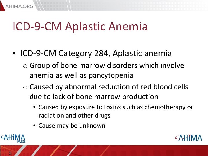ICD-9 -CM Aplastic Anemia • ICD-9 -CM Category 284, Aplastic anemia o Group of ICD-9 -CM Aplastic Anemia • ICD-9 -CM Category 284, Aplastic anemia o Group of