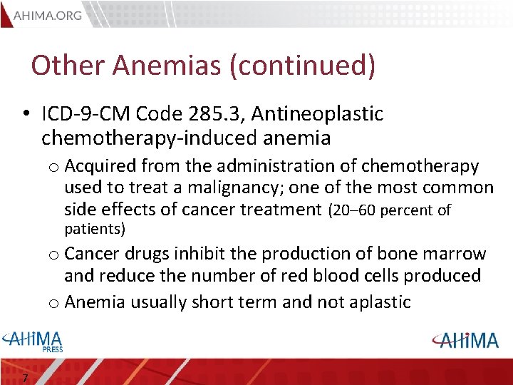 Other Anemias (continued) • ICD-9 -CM Code 285. 3, Antineoplastic chemotherapy-induced anemia o Acquired