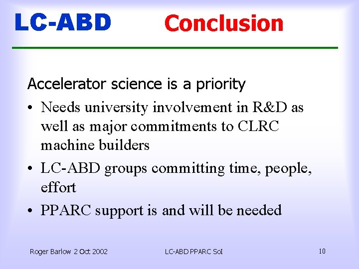 LC-ABD Conclusion Accelerator science is a priority • Needs university involvement in R&D as