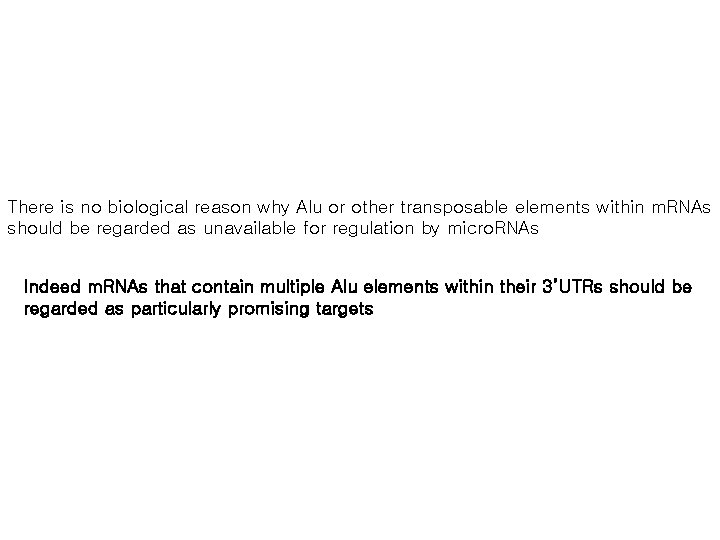 There is no biological reason why Alu or other transposable elements within m. RNAs