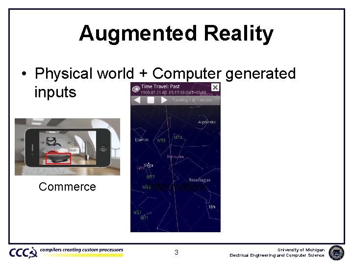 Augmented Reality • Physical world + Computer generated inputs Commerce Information 3 University of