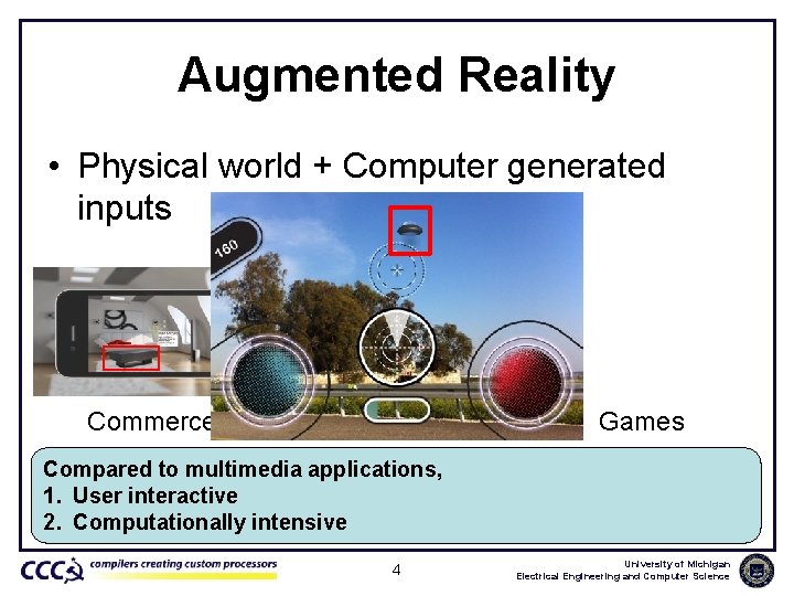 Augmented Reality • Physical world + Computer generated inputs Commerce Information Games Compared to