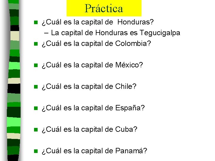 Práctica ¿Cuál es la capital de Honduras? – La capital de Honduras es Tegucigalpa