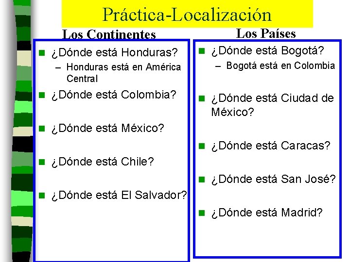 Práctica-Localización Los Países Los Continentes n ¿Dónde está Honduras? n – Bogotá está en