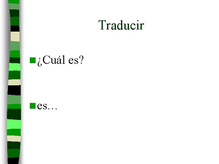 Traducir n ¿Cuál n es… es? 