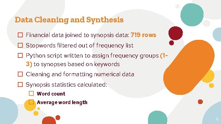 Data Cleaning and Synthesis � Financial data joined to synopsis data: 719 rows �