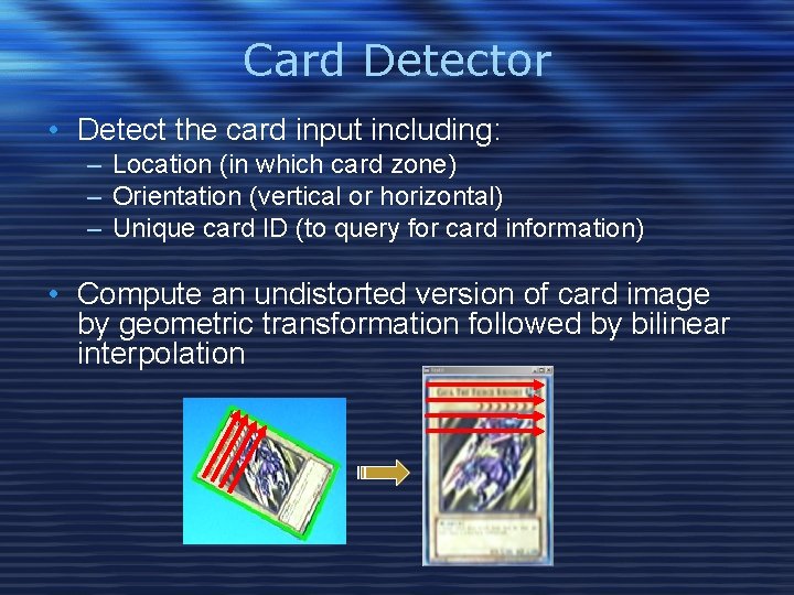 Card Detector • Detect the card input including: – Location (in which card zone)