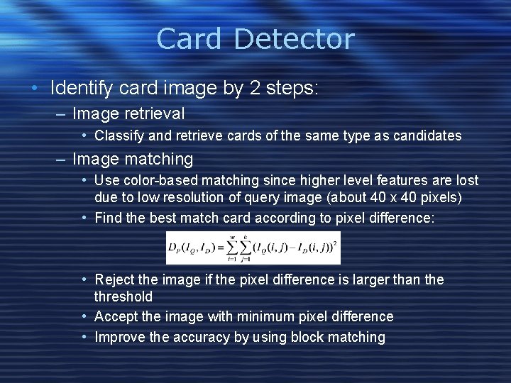 Card Detector • Identify card image by 2 steps: – Image retrieval • Classify