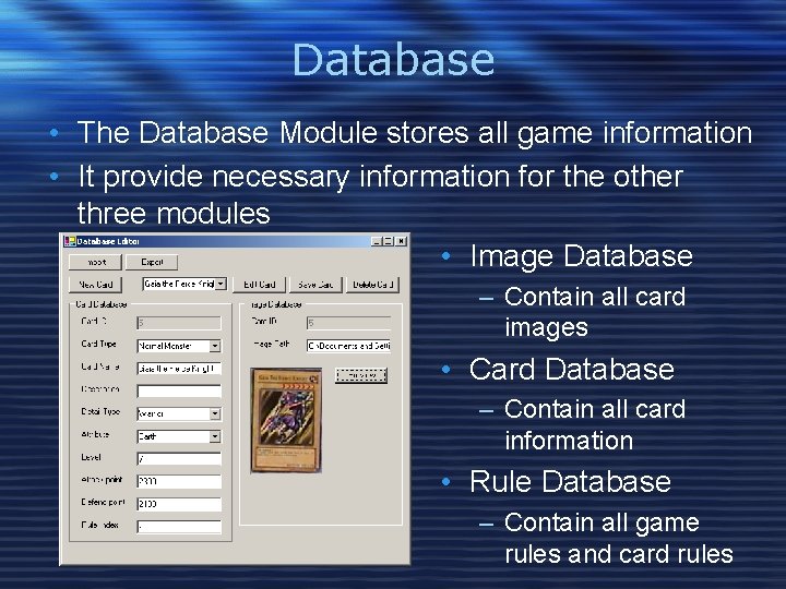 Database • The Database Module stores all game information • It provide necessary information