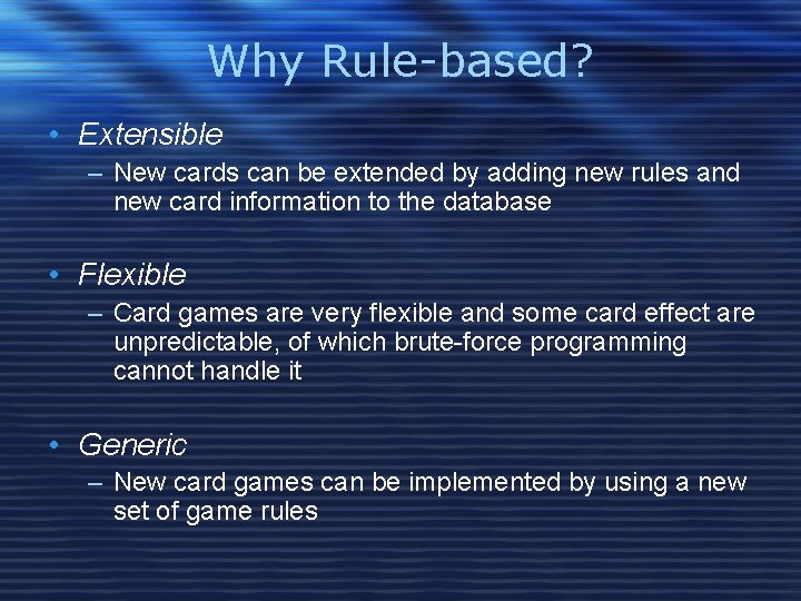 Why Rule-based? • Extensible – New cards can be extended by adding new rules