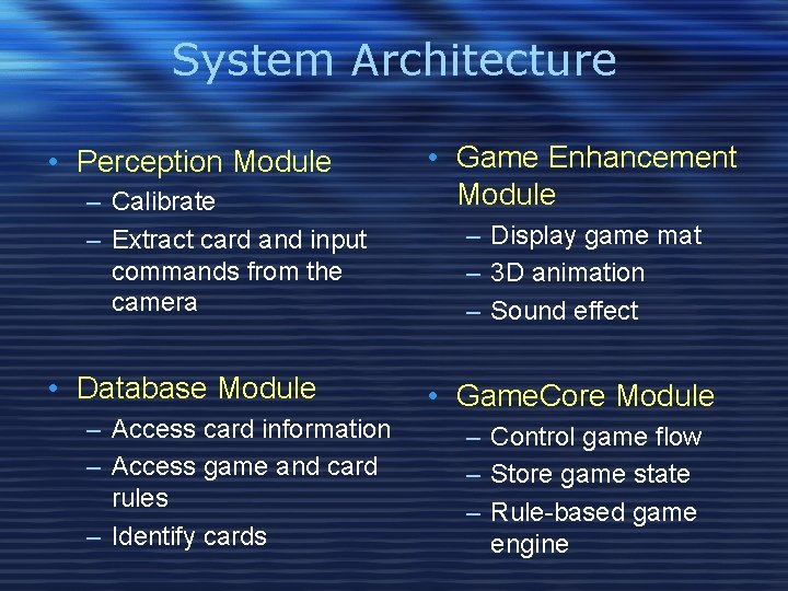 System Architecture • Perception Module – Calibrate – Extract card and input commands from