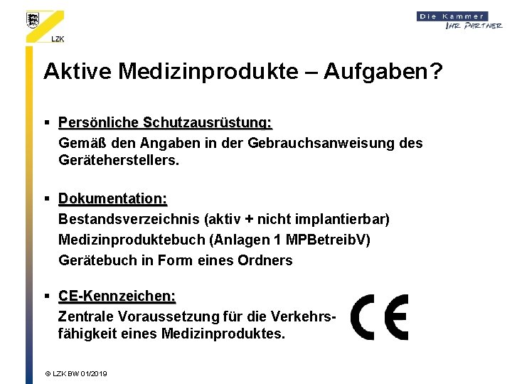 Aktive Medizinprodukte – Aufgaben? § Persönliche Schutzausrüstung: Gemäß den Angaben in der Gebrauchsanweisung des