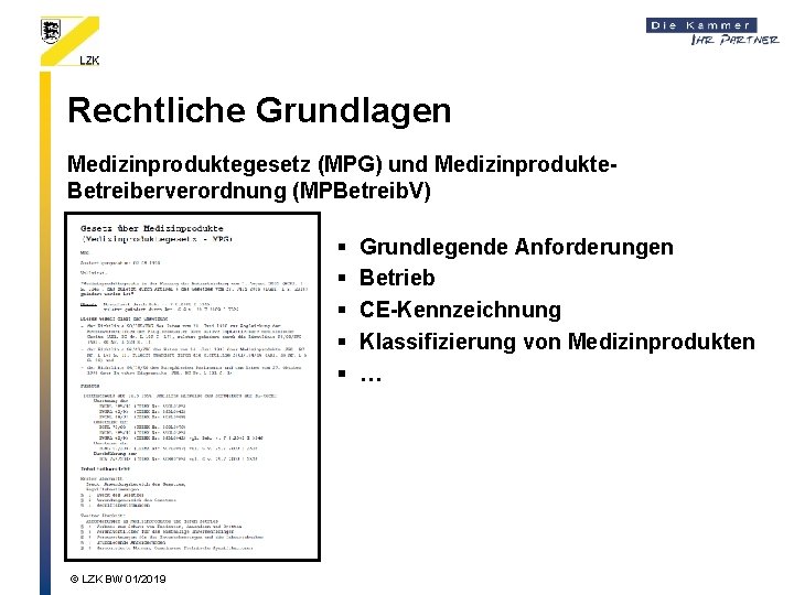 Rechtliche Grundlagen Medizinproduktegesetz (MPG) und Medizinprodukte. Betreiberverordnung (MPBetreib. V) § § § © LZK