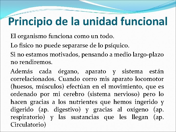 Principio de la unidad funcional El organismo funciona como un todo. Lo físico no