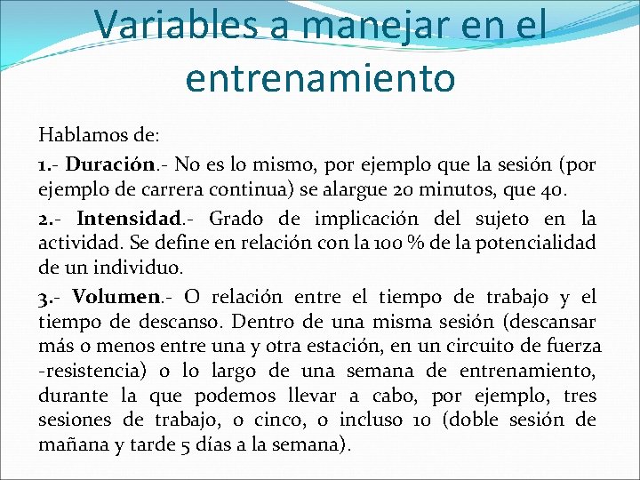 Variables a manejar en el entrenamiento Hablamos de: 1. - Duración. - No es