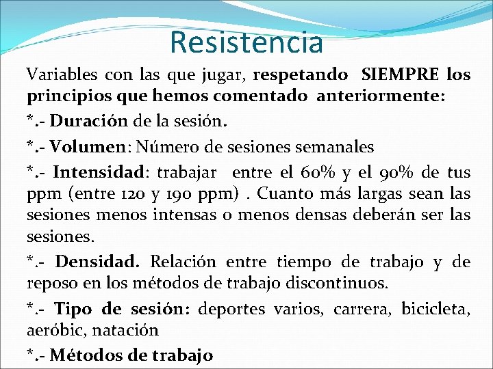 Resistencia Variables con las que jugar, respetando SIEMPRE los principios que hemos comentado anteriormente: