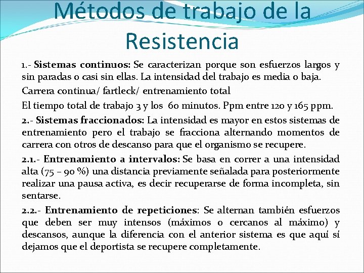 Métodos de trabajo de la Resistencia 1. - Sistemas continuos: Se caracterizan porque son