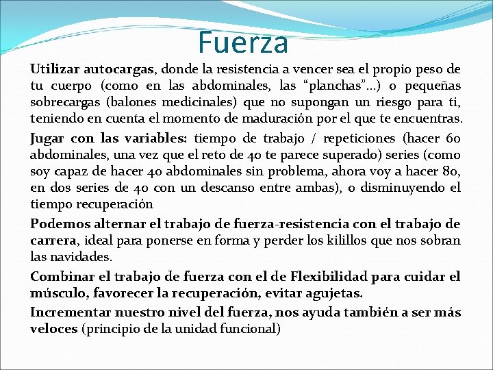 Fuerza Utilizar autocargas, donde la resistencia a vencer sea el propio peso de tu