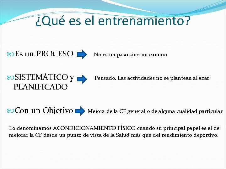 ¿Qué es el entrenamiento? Es un PROCESO No es un paso sino un camino
