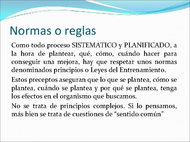 Normas o reglas Como todo proceso SISTEMATICO y PLANIFICADO, a la hora de plantear,