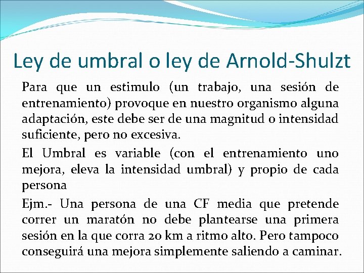 Ley de umbral o ley de Arnold-Shulzt Para que un estimulo (un trabajo, una