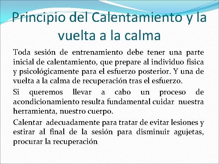 Principio del Calentamiento y la vuelta a la calma Toda sesión de entrenamiento debe