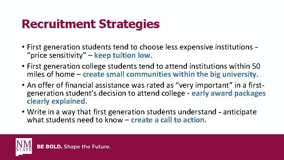 Recruitment Strategies • First generation students tend to choose less expensive institutions – “price