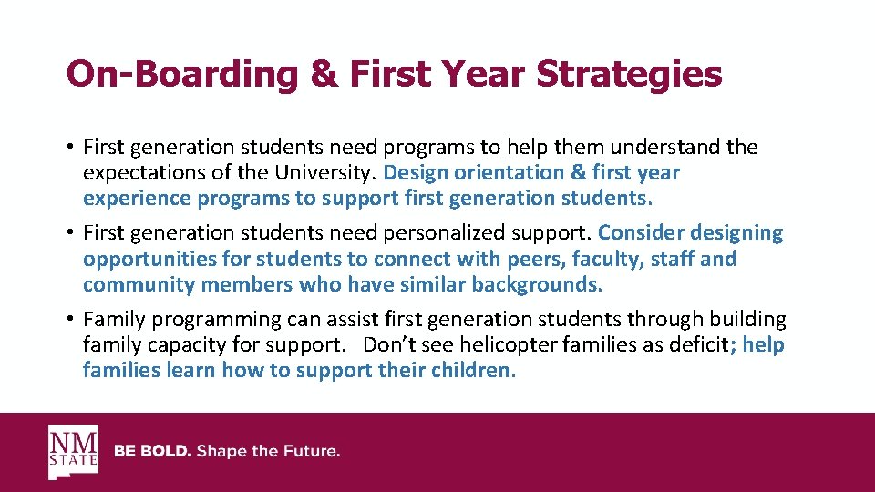 On-Boarding & First Year Strategies • First generation students need programs to help them