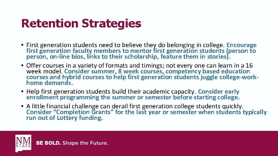 Retention Strategies • First generation students need to believe they do belonging in college.