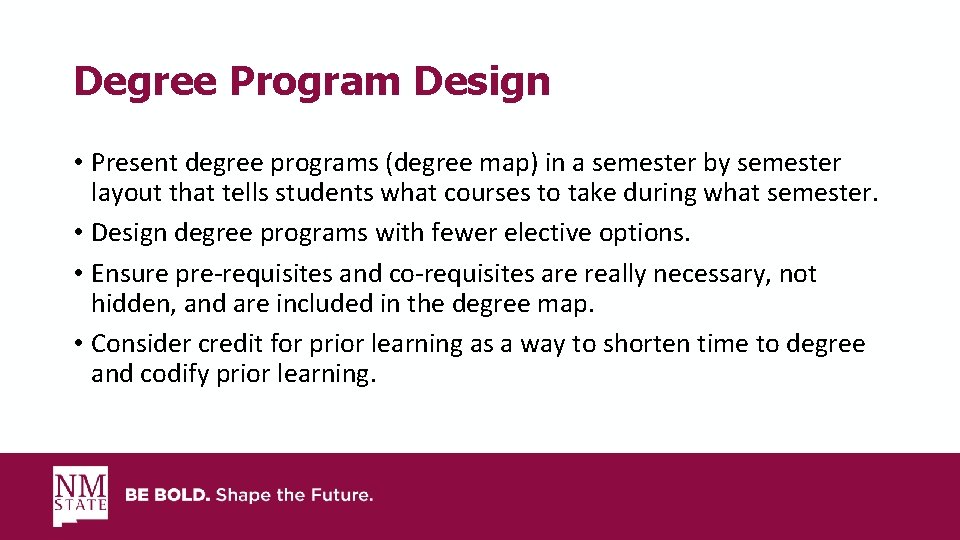 Degree Program Design • Present degree programs (degree map) in a semester by semester