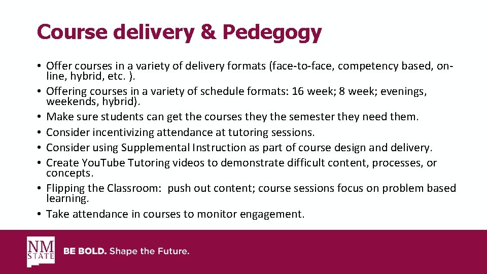 Course delivery & Pedegogy • Offer courses in a variety of delivery formats (face-to-face,