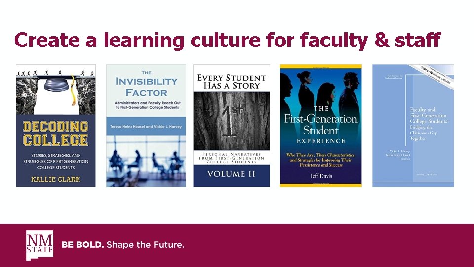 Create a learning culture for faculty & staff 