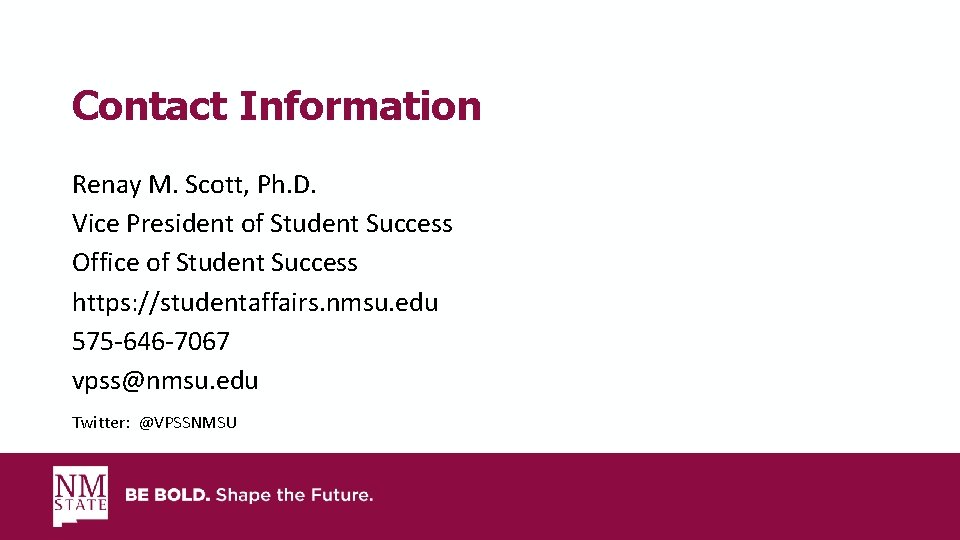 Contact Information Renay M. Scott, Ph. D. Vice President of Student Success Office of