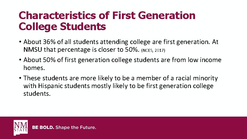 Characteristics of First Generation College Students • About 36% of all students attending college