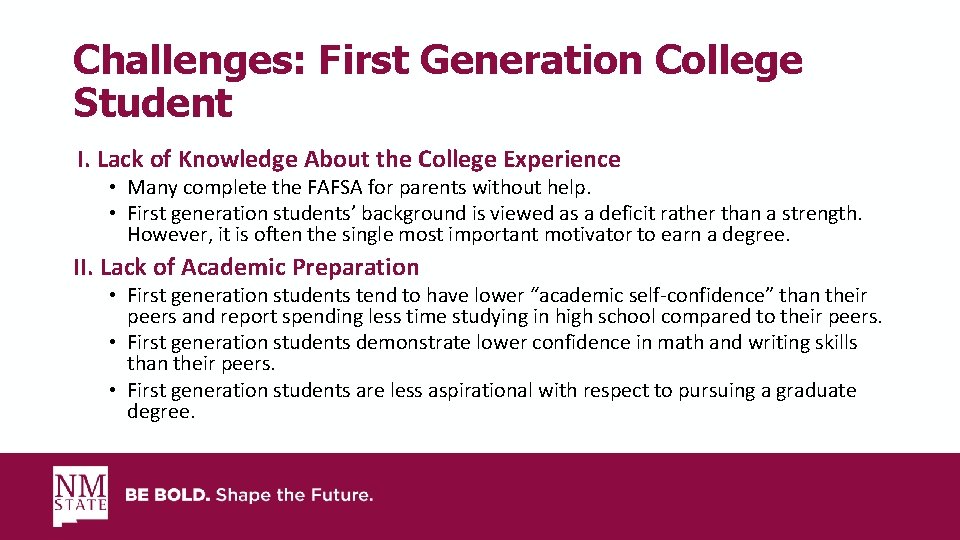 Challenges: First Generation College Student I. Lack of Knowledge About the College Experience •
