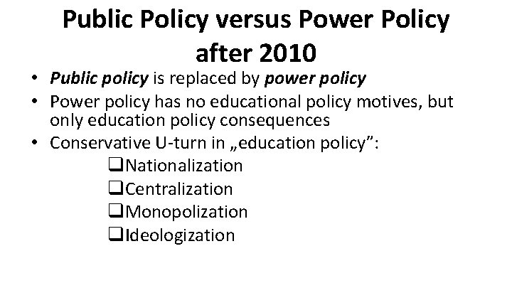 Public Policy versus Power Policy after 2010 • Public policy is replaced by power