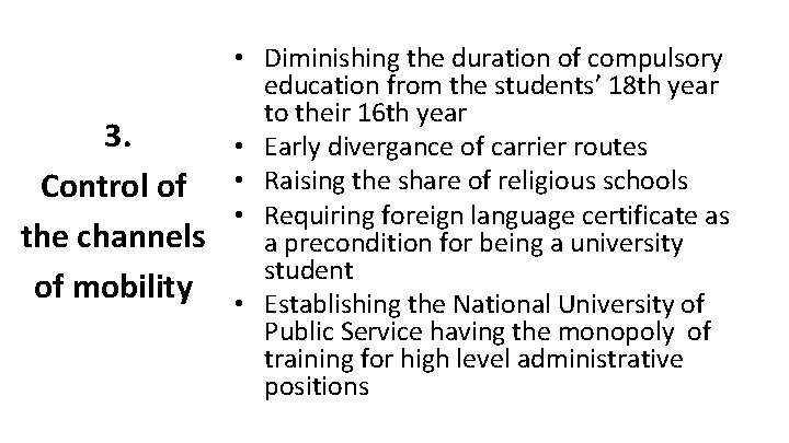 3. Control of the channels of mobility • Diminishing the duration of compulsory education