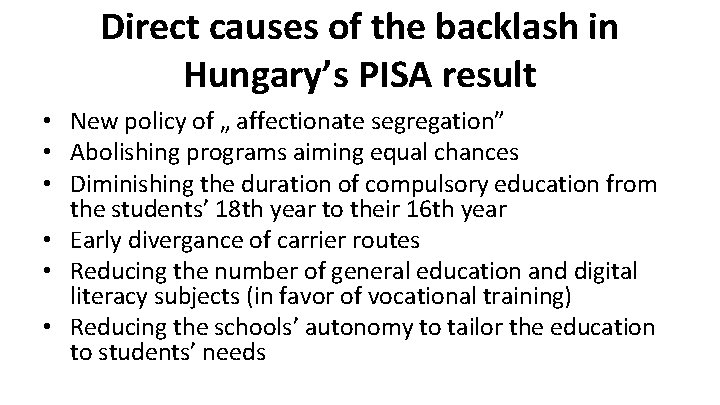 Direct causes of the backlash in Hungary’s PISA result • New policy of „