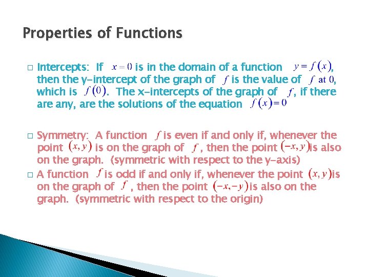 Properties of Functions � � � Intercepts: If is in the domain of a Properties of Functions � � � Intercepts: If is in the domain of a