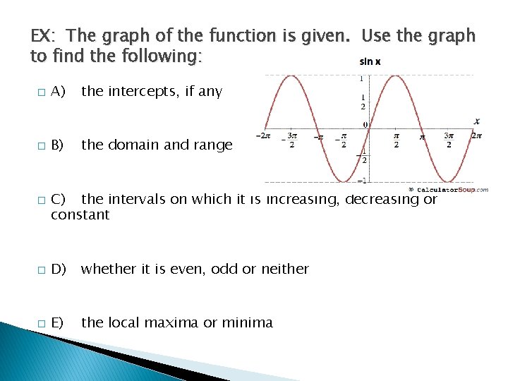 EX: The graph of the function is given. Use the graph to find the EX: The graph of the function is given. Use the graph to find the