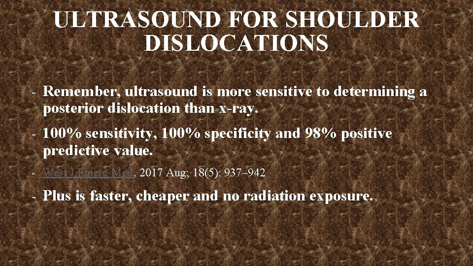 ULTRASOUND FOR SHOULDER DISLOCATIONS - Remember, ultrasound is more sensitive to determining a posterior