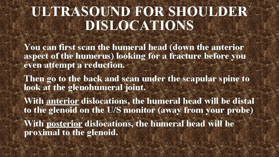 ULTRASOUND FOR SHOULDER DISLOCATIONS You can first scan the humeral head (down the anterior