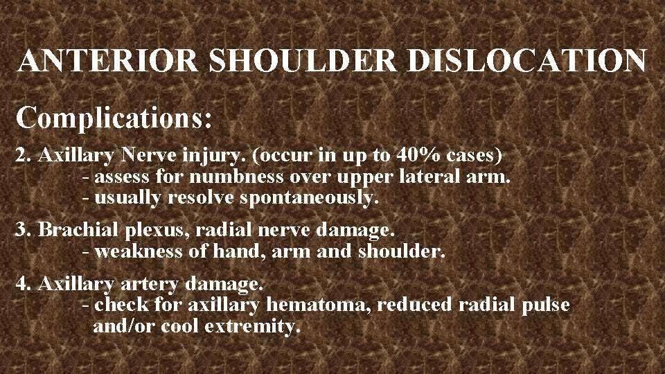 ANTERIOR SHOULDER DISLOCATION Complications: 2. Axillary Nerve injury. (occur in up to 40% cases)