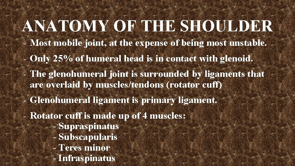 ANATOMY OF THE SHOULDER - Most mobile joint, at the expense of being most