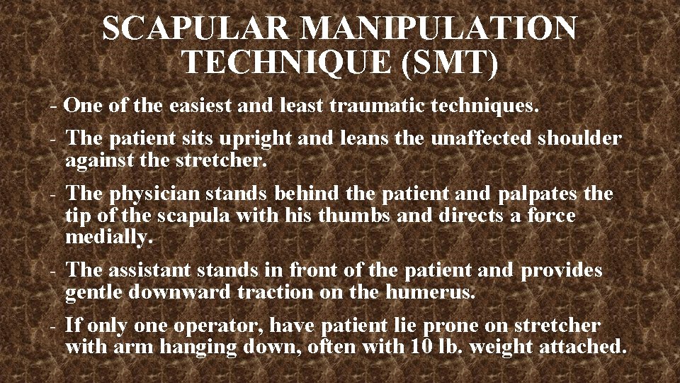 SCAPULAR MANIPULATION TECHNIQUE (SMT) - One of the easiest and least traumatic techniques. -