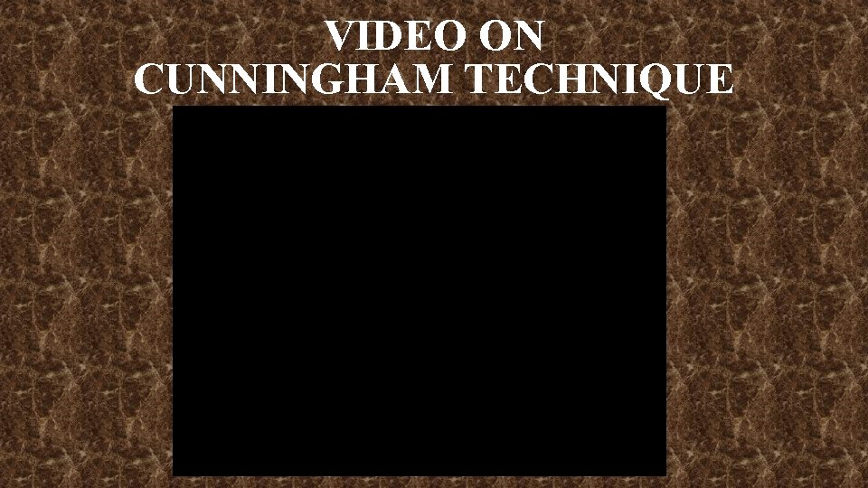 VIDEO ON CUNNINGHAM TECHNIQUE 