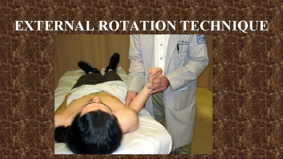 EXTERNAL ROTATION TECHNIQUE 