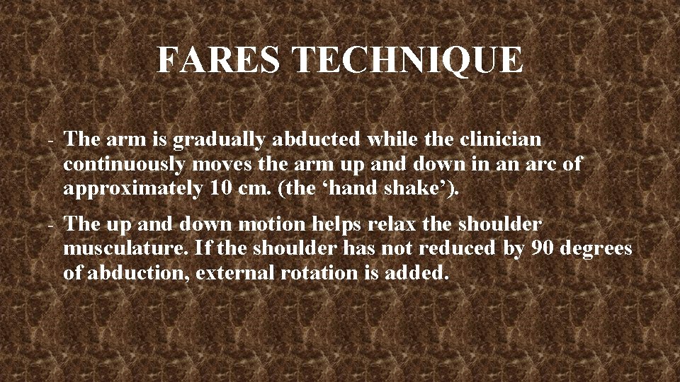 FARES TECHNIQUE - The arm is gradually abducted while the clinician continuously moves the