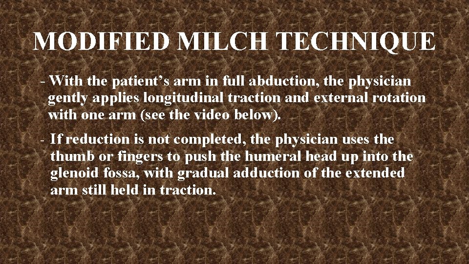 MODIFIED MILCH TECHNIQUE - With the patient’s arm in full abduction, the physician gently